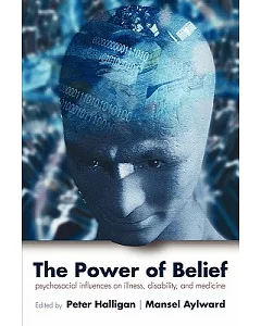 The Power of Belief: Psychosocial Influence of Illness, Disability and Medicine