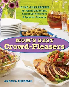 Mom’s Best Crowd-pleasers: 101 Homestyle Recipes for Family Gatherings, Casual Get-Togethers & Surprise Company