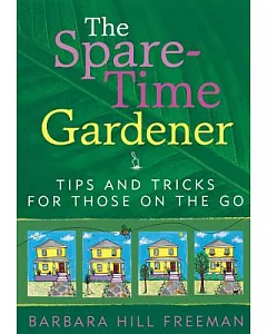 The Spare-Time Gardener: Tips And Tricks for Those on the Go