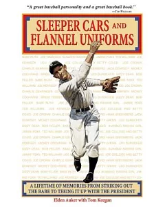 Sleeper Cars and Flannel Uniforms: A Lifetime of Memories from Striking Out the Babe to Teeing It Up with the President