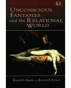 Unconscious Fantasies And the Relational World