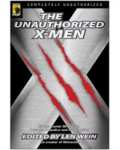 The Unauthorized X-Men: SF And Comic Writers on Mutants, Prejudice, And Adamantium