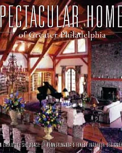 Spectacular Homes of Greater Philadelphia