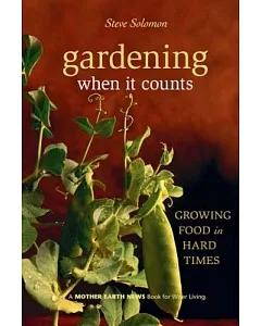 Gardening When It Counts: Growing Food in Hard Times