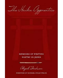 The Haiku Apprentice: Memoirs of Writing Poetry in Japan