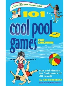 101 Cool Pool Games for Children: Fun And Fitness for Swimmers of All Levels