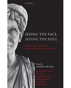 Seeing the Face, Seeing the Soul: Polemon’s Physiognomy from Classical Antiquity to Medieval Islam
