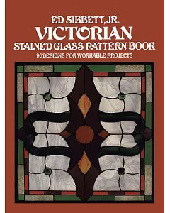 Victorian Stained Glass Pattern Book: 96 Designs for Workable Projects
