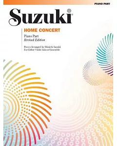 Suzuki Home Concert: Piano Part: For Either VIolin Solo Or Ensemble