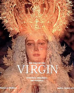 The Cult of the Virgin: Offerings, Ornaments and Festivals