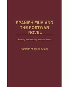 Spanish Film and the Postwar Novel: Reading and Watching Narrative Texts
