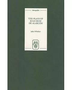 The Plays of Juan Ruiz De Alarcon