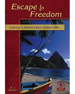 Escape to Freedom: Coming to America from Cuba1961