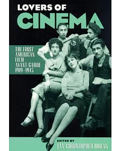 Lovers of Cinema: The First American Film Avant-Garde 1919-1945