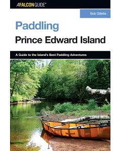 Falconguide Paddling Prince Edward Island: A Guide to the Island’s Best Paddling Adventures