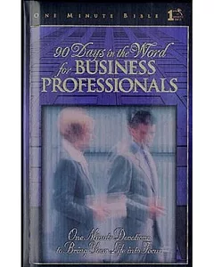 90 Days in the Word for Business Professionals: Daily Devotions That Bring God’s Word to the Business World