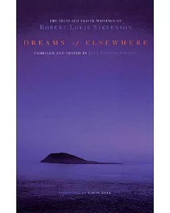 Dreams of Elsewhere: The Selected Travel Writings of Robert Louis Stevenson