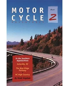 Motorcycle Adventures in the Southern Appalachians: Asheville Nc, the Blue Ridge Parkway, Nc High Country Book 2