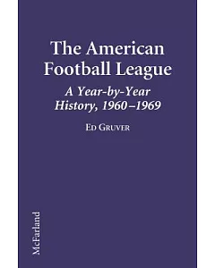 The American Football League: A Year-By-Year History, 1960-1969