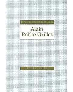 Understanding Alain Robbe-Grillet