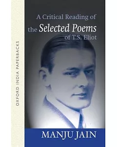 A Critical Reading of the Selected Poems of T.S. Eliot