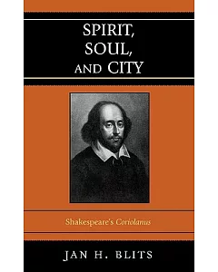 Spirit, Soul, And City: Shakespeare’s Coriolanus
