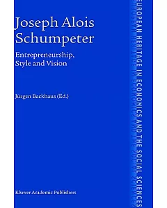 Joseph Alois Schumpeter: Entrepreneurship, Style and Vision