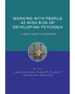 Working With People at High Risk of Developing Psychosis: A Treatment Handbook