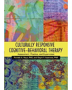 Culturally Responsive Cognitive-behavioral Therapy: Assessment, Practice, And Supervision