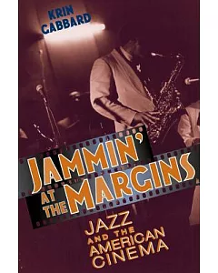 Jammin’ at the Margins: Jazz and the American Cinema