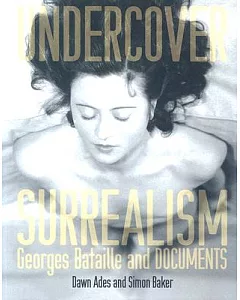 Undercover Surrealism: George Bataille And Documents