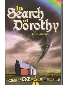 In Search of Dorothy: What If Oz Wasn’t a Dream?