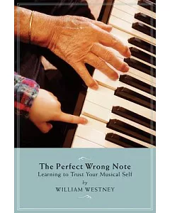 The Perfect Wrong Note: Learning to Trust Your Musical Self