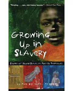 Growing Up in Slavery: Stories of Young Slaves As Told by Themselves