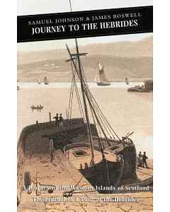 Journey to the Hebrides: A Journey to the Western Islands of Scotland : The Journal of a Tour to the Hebrides With samuel Johnso
