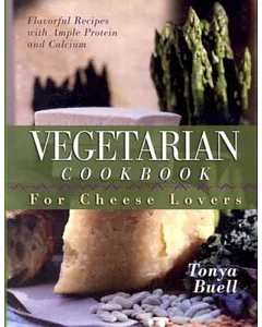 Vegetarian Cookbook for Cheese Lovers: For Cheese Lovers