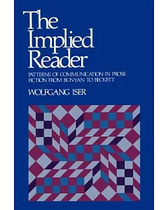 Implied Reader: Patterns of Communication in Prose Fiction from Bunyon to Beckett