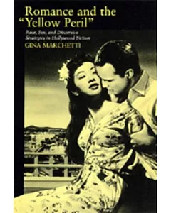 Romance and the ��Yellow Peril��: Race, Sex, and Discursive Strategies in Hollywood Fiction