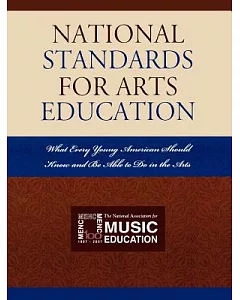 national Standards for arts education: What Every Young American Should Know and Be Able to Do in the arts
