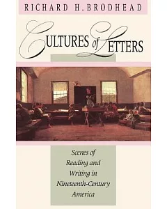 Cultures of Letters Scenes of Reading and Writing in the Nineteenth-Century America