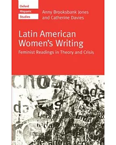 Latin American Women’s Writing: Feminist Readings in Theory and Crisis