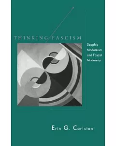 Thinking Fascism: Sapphic Modernism and Fascist Modernity