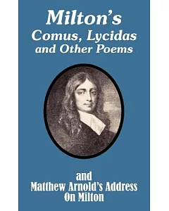 Milton’s Comus, Lycidas and Other Poems and matthew Arnold’s Address on Milton