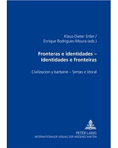 Fronteras E Identidades - Identidades E Fronteiras: Civilizacion Y Barbarie - Sertao E Litoral