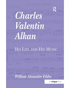 Charles Valentin Alkan: His Life And His Music
