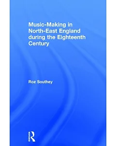 Music-making in North-east England During the Eighteenth Century