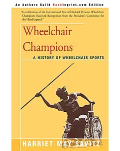 Wheelchair Champions: A History of Wheelchair Sports