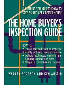 The Home Buyer’s Inspection Guide: Everything You Need to Know to Save $$ and Get a Better House
