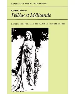 Claude Debussy: Pelleas Et Melisande