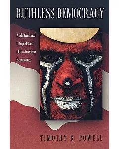 Ruthless Democracy: A Multicultural Interpretation of the American Renaissance